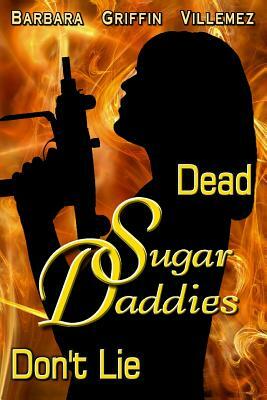 Dead Sugar Daddies Don't Lie by Barbara Griffin Villemez