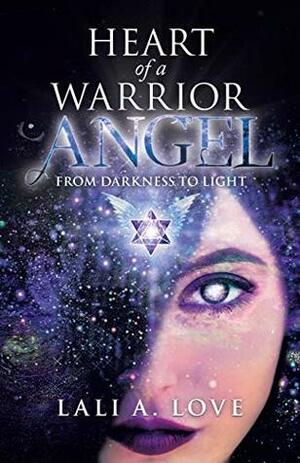 Heart of a Warrior Angel by Lali A. Love