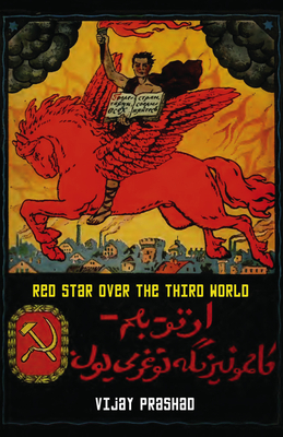 Red Star Over the Third World by Vijay Prashad