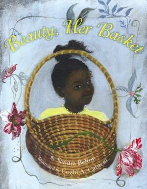Beauty, Her Basket by Sandra Belton, Cozbi A. Cabrera