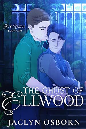 The Ghost of Ellwood by Jaclyn Osborn