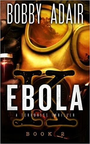 Ebola K: Book 2 by Bobby Adair