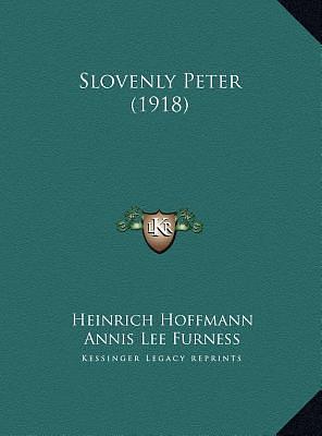 Slovenly Peter by Annis Lee Wister, Heinrich Hoffmann, Heinrich Hoffmann, Edward Waldo Emerson