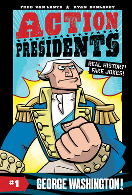 Action Presidents #1: George Washington! by Fred Van Lente