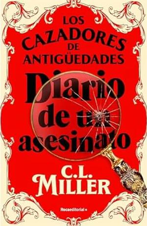 Los cazadores de antigüedades. Diario de un asesinato by C.L. Miller