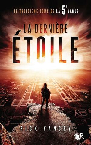 La dernière étoile by Rick Yancey