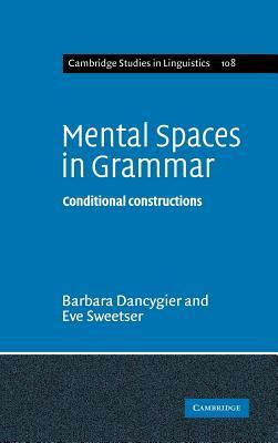 Mental Spaces in Grammar: Conditional Constructions by Barbara Dancygier, Eve Sweetser