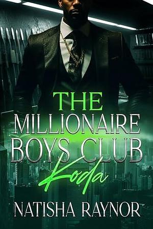 The Millionaire Boys Club: Koda by Natisha Raynor, Natisha Raynor