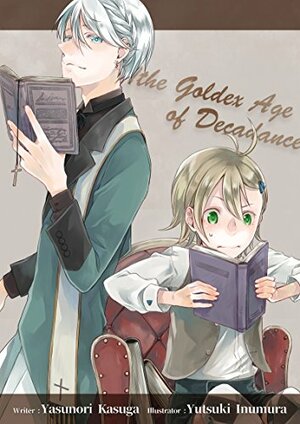 The Golden Age of Decadence by Yutsuki Inumura, YASUNORI KASUGA