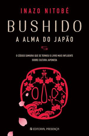 Bushido: A Alma do Japão by Inazō Nitobe