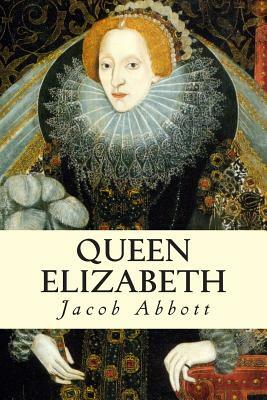 Queen Elizabeth by Jacob Abbott