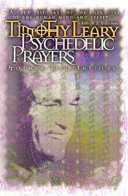 Psychedelic Prayers: And Other Meditations by Ralph Metzner, Timothy Leary, Michael Horowitz