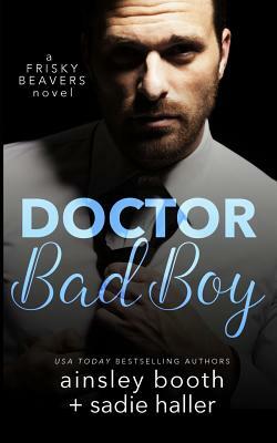 Dr. Bad Boy by Sadie Haller, Ainsley Booth