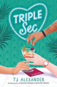Triple Sec by TJ Alexander