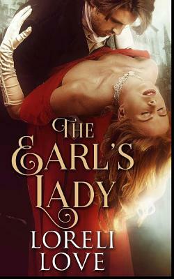 The Earl's Lady: An Erotic Regency Romance Novel by Loreli Love