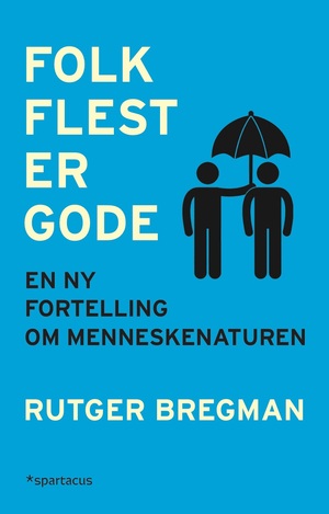 Folk flest er gode: En ny fortelling om menneskenaturen by Rutger Bregman