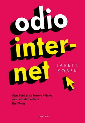 Odio internet by Jarett Kobek