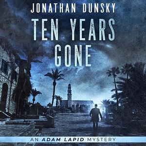 Ten Years Gone by Jonathan Dunsky