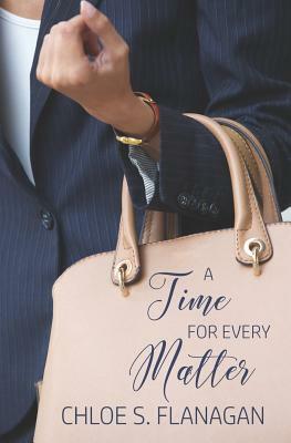 A Time for Every Matter: A Christian Romantic Suspense Novel by Chloe S. Flanagan