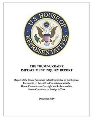 The Trump-Ukraine Impeachment Inquiry Report: Report of the House Permanent Select Committee on Intelligence, Pursuant to H. Res. 660 in Consultation ... and the House Committee on Foreign Affairs by House Permanent Select Committee on Intelligence, Rep Adam B Schiff
