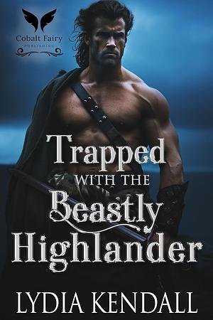 Trapped with the Beastly Highlander by Lydia Kendall