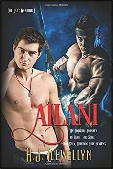 Ailani: The Last Warrior by A.J. Llewellyn