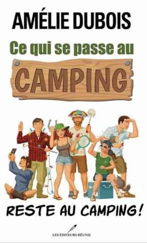Ce qui se passe au camping reste au camping  by Amélie Dubois