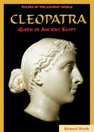 Cleopatra: Queen of Ancient Egypt by Richard Worth