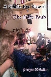A Child's Eye View of the Fairy Faith by Morgan Daimler