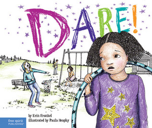 Dare! by Paula Heaphy, Erin Frankel