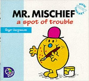 Mr. Mischief: A Spot of Trouble by Adam Hargreaves, Roger Hargreaves