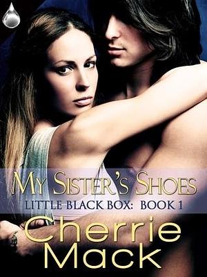 My Sister's Shoes by Cherrie Mack, Cherrie Mack