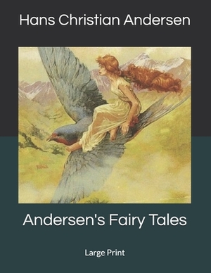 Andersen's Fairy Tales: Large Print by Hans Christian Andersen