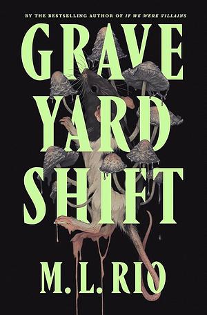 Graveyard Shift by M.L. Rio