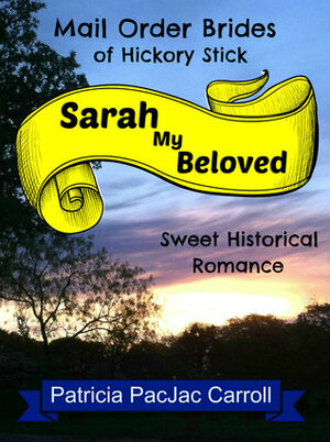 Sarah My Beloved by Patricia PacJac Carroll