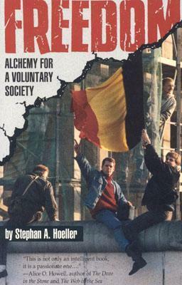 Freedom: Alchemy for a Voluntary Society by Stephan A. Hoeller