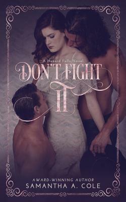 Don't Fight It: Hazard Falls Book 1 by Samantha A. Cole