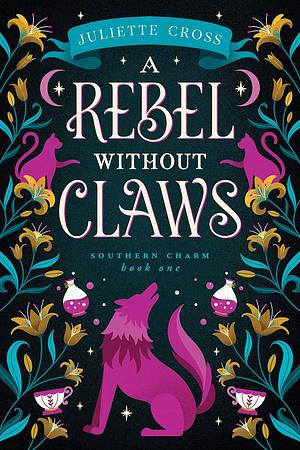 A Rebel Without Claws by Juliette Cross