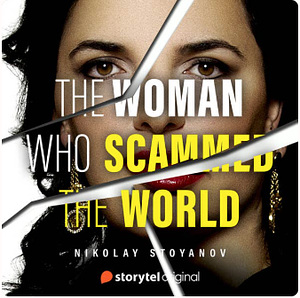 The Woman Who Scammed the World  by Nikolay Stoyanov