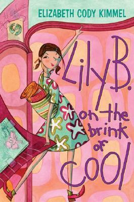 Lily B. On The Brink Of Cool by Elizabeth Cody Kimmel