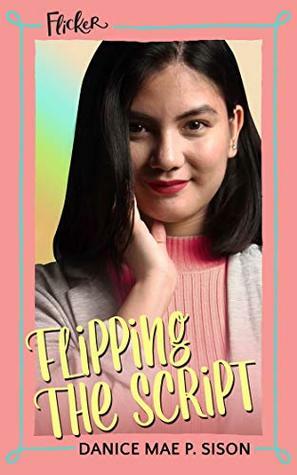 Flipping The Script (Flicker # 2) by Danice Mae P. Sison