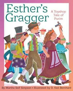 Esther's Gragger: A Toyshop Tale of Purim by Martha Seif Simpson, Durga Yael Bernhard