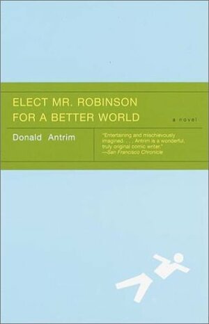 Elect Mr. Robinson for a Better World by Donald Antrim