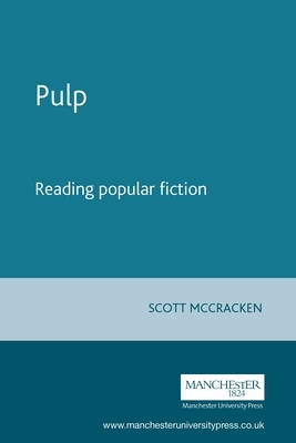 Pulp: Reading Popular Fiction by Scott McCracken