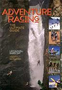 Adventure Racing: The Ultimate Guide by Barry Siff, Liz Caldwell