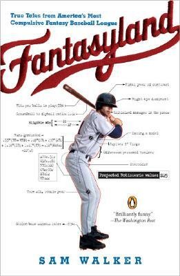 Fantasyland: A Sportswriter's Obsessive Bid to Win the World's Most Ruthless Fantasy Baseball League by Sam Walker
