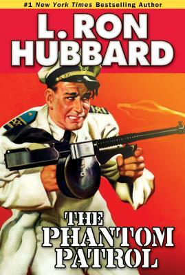 The Phantom Patrol: The Story of a Coast Guard Officer, a Drug Runner, and a Sea of Trouble by L. Ron Hubbard