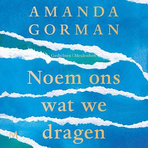 Noem ons wat we dragen by Amanda Gorman