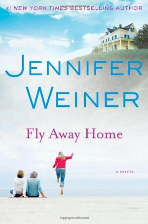 Fly Away Home by Jennifer Weiner