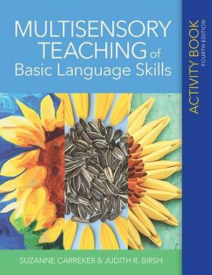 Multisensory Teaching of Basic Language Skills Activity Book by Judith R. Birsh, Suzanne Carreker